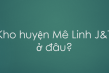 Kho huyện Mê Linh J&T ở đâu