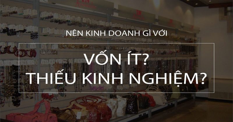 Kinh Doanh Ít Vốn Với 7 Ý Tưởng Độc Đáo